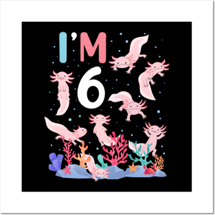 Axolotl Fish 6th Birthday I'm 6 Years Old lets party Axolotl Posters and Art